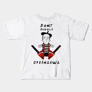 Pantomime - Never juggle with chainsaws Kids T-Shirt